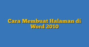 Cara Membuat Halaman di Word 2010