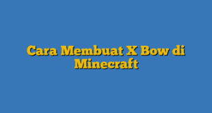 Cara Membuat X Bow di Minecraft