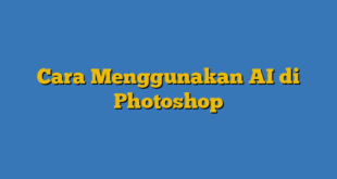 Cara Menggunakan AI di Photoshop