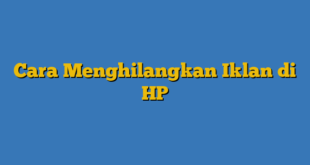 Cara Menghilangkan Iklan di HP