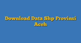Download Data Shp Provinsi Aceh