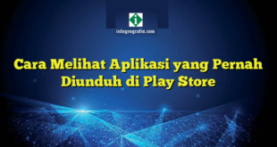 Cara Melihat Aplikasi yang Pernah Diunduh di Play Store