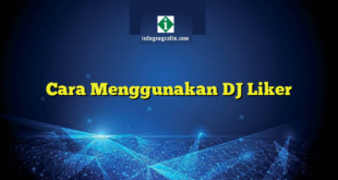 Cara Menggunakan DJ Liker