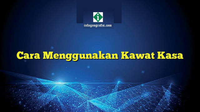 Cara Menggunakan Kawat Kasa | Info Geografis