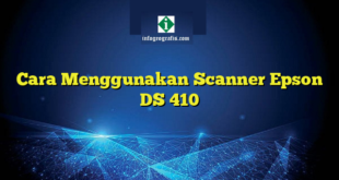 Cara Menggunakan Scanner Epson DS 410