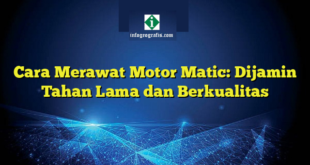 Cara Merawat Motor Matic: Dijamin Tahan Lama dan Berkualitas