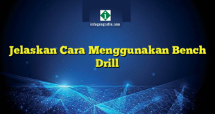 Jelaskan Cara Menggunakan Bench Drill