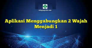 Aplikasi Menggabungkan 2 Wajah Menjadi 1