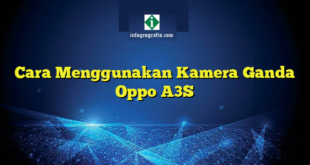 Cara Menggunakan Kamera Ganda Oppo A3S